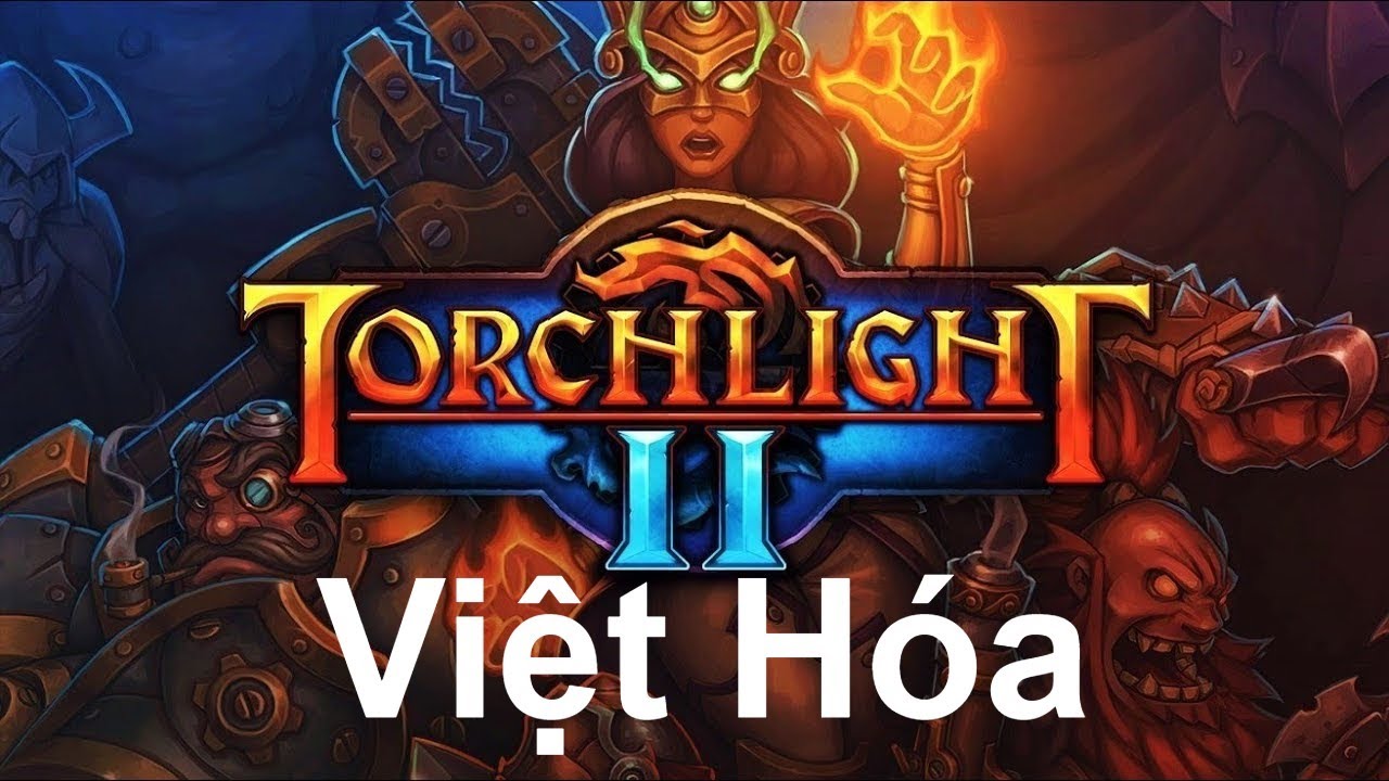 Torchlight II - tổng hợp game Việt Hóa full crack