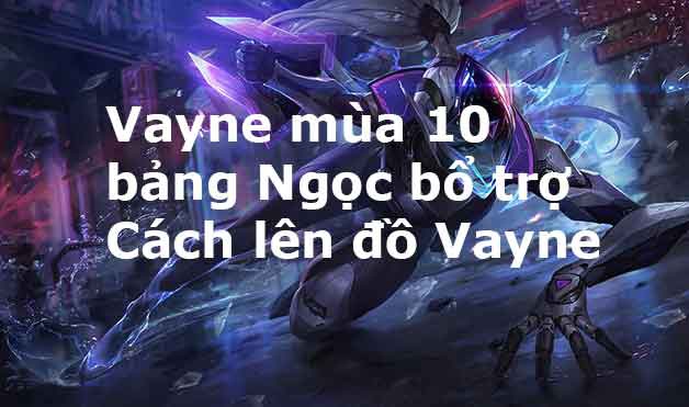 cách lên đồ vayne mùa 6-2