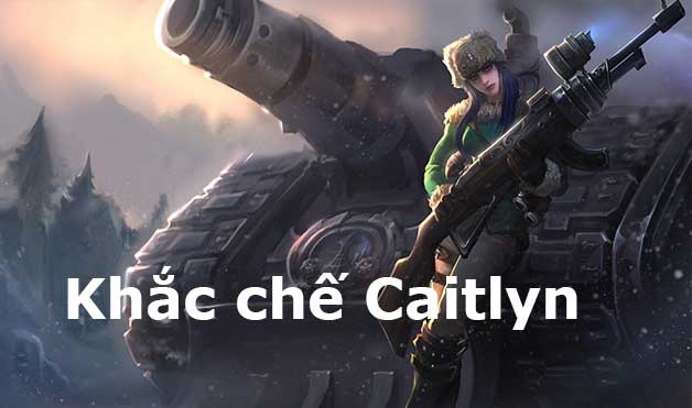 tướng khắc chế caitlyn-1