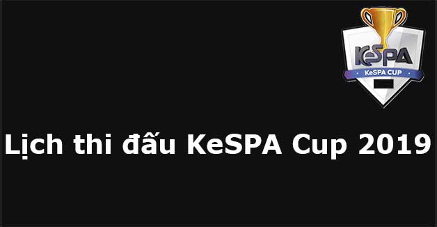 lịch thi đấu kespa cup 2018-8