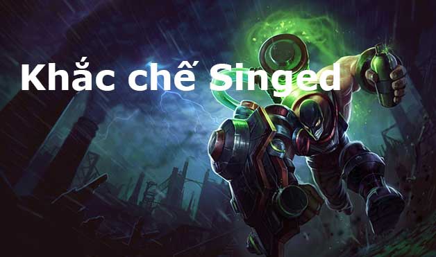 khắc chế singed-0